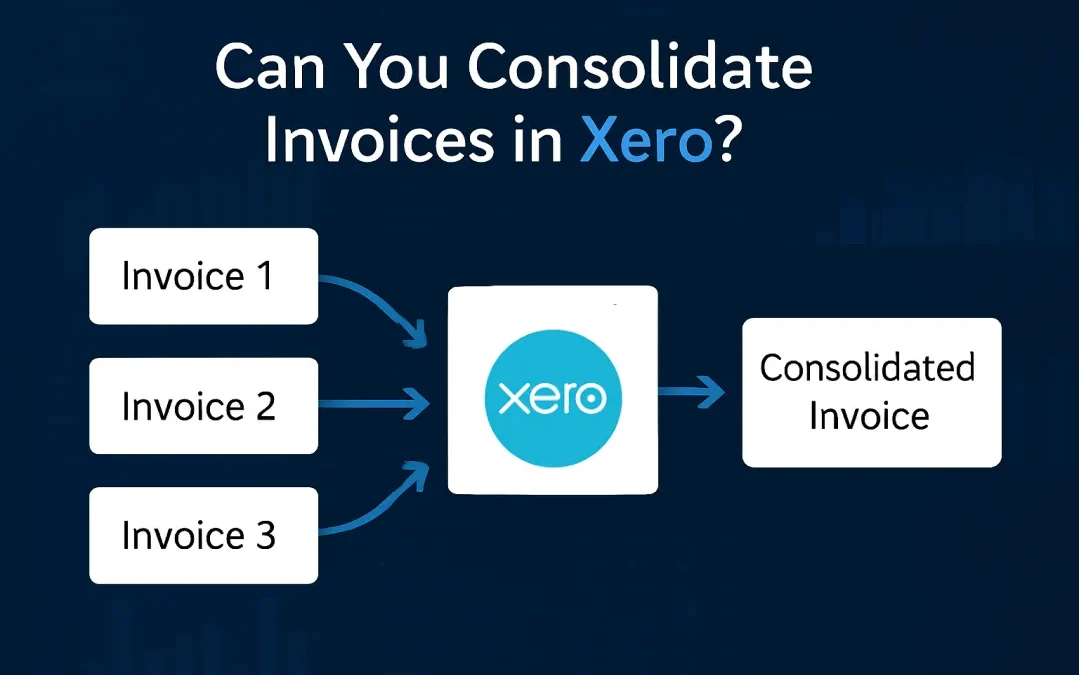 Can You Consolidate Invoices in Xero? Everything You Need to Know in 2025