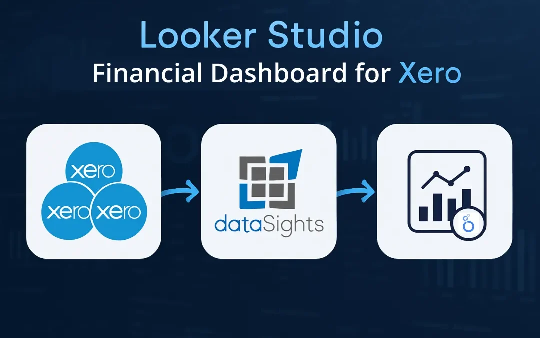 Looker Studio Financial Dashboard for Xero: The Complete Guide